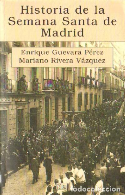 Libros de segunda mano: HISTORIA DE LA SEMANA SANTA DE MADRID. GUEVARA PEREZ, E. RIVERA VAZQUEZ, M. SS-048