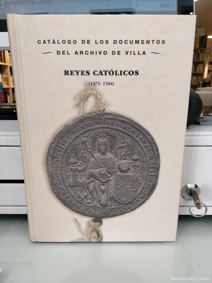 Libri di seconda mano: Reyes Cat&oacute;licos (1475-1504) Cat&aacute;logo de los documentos del archiva de la villa