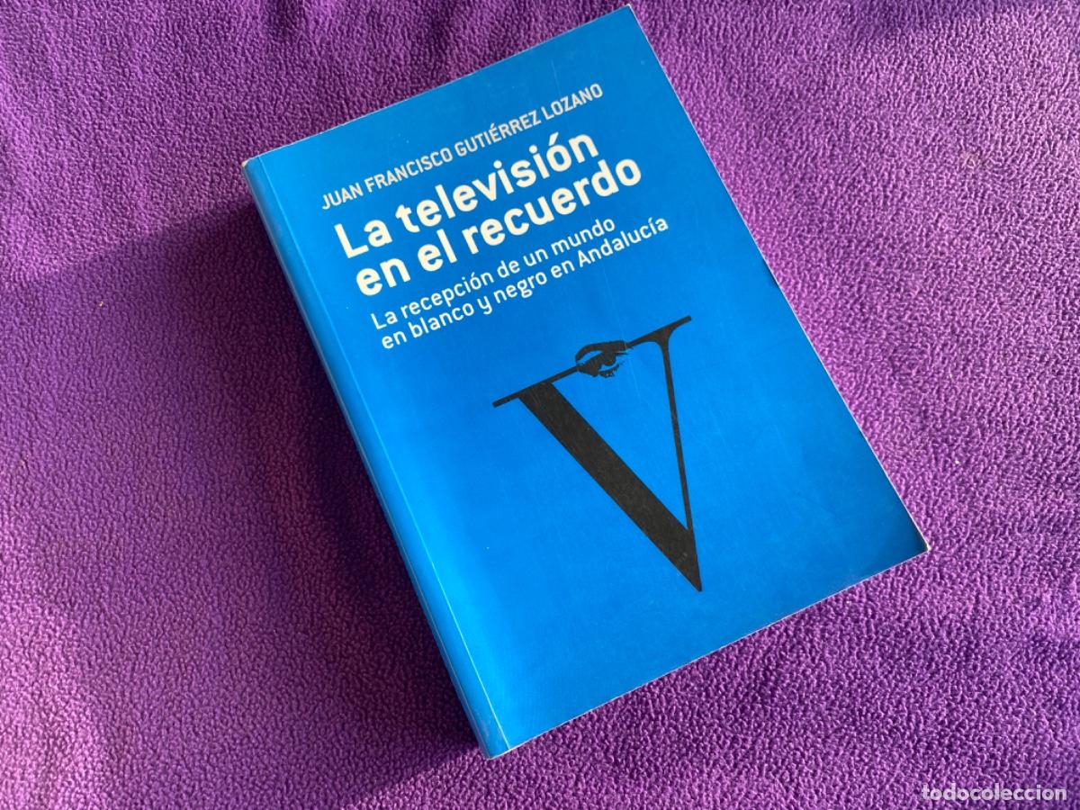 Libros de segunda mano: LIBRO LA TELEVISI&Oacute;N EN EL RECUERDO. LA RECEPCI&Oacute;N DE UN MUNDO EN BLANCO Y NEGRO EN ANDALUC&Iacute;A