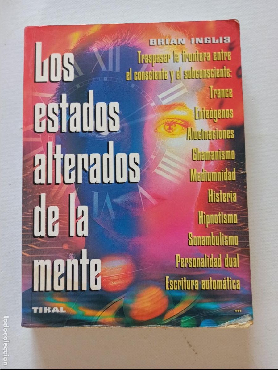 Libros de segunda mano: LOS ESTADOS ALTERADOS DE LA MENTE - BRIAN INGLIS - TIKAL (BJ) - Foto 1