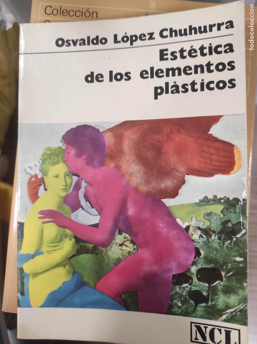 Libros de segunda mano: EST&Eacute;TICA DE LOS ELEMENTOS PL&Aacute;STICOS - OSVALDO L&Oacute;PEZ CHUHURRA - Foto 1