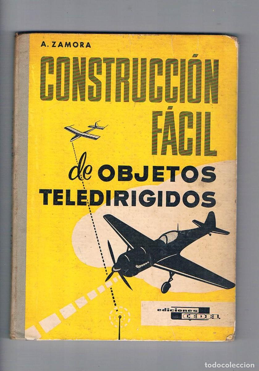 Libros de segunda mano: Construccion facil de objetos teledirigidos A Zamora Ediciones cedel 1962 - Foto 1