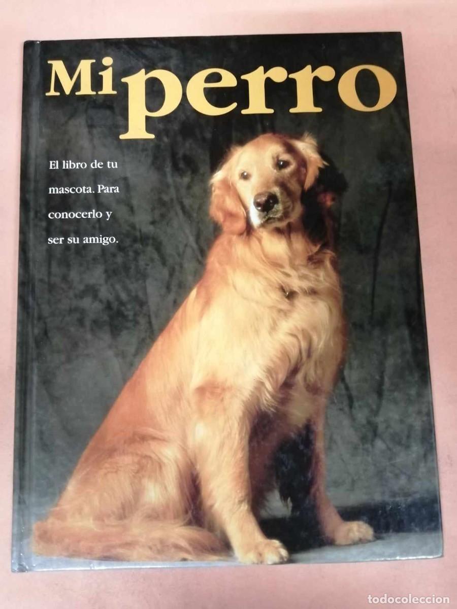 Libros de segunda mano: MI PERRO. EL LIBRO DE LA MASCOTA PARA CONOCERLO Y SER SU AMIGO - Foto 1