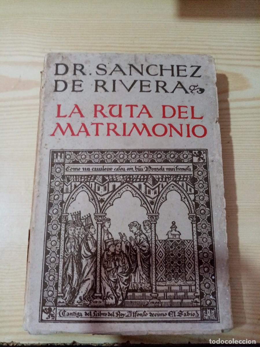 Libros de segunda mano: LA RUTA DEL MATRIMONIO. DR. SANCHEZ DE RIVERA. 1929. EST15B3 - Foto 1