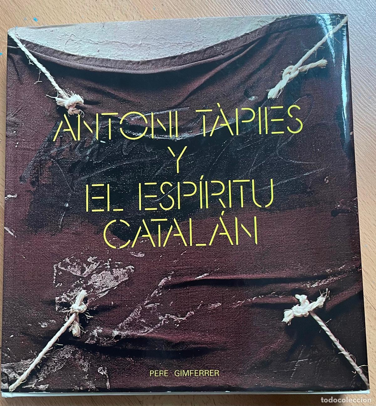 Libros de segunda mano: ANTONI TAPIES Y EL ESPIRITU CATALAN, Pepe Gimferrer - Foto 1