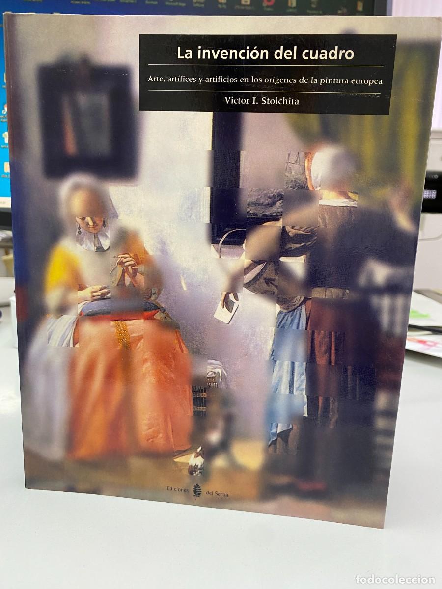 Libros de segunda mano: La invenci&oacute;n del cuadro - Victor I. Stoichita - Ediciones del Serbal, 2000 - Foto 1