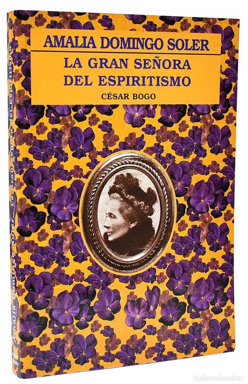 Libros de segunda mano: Amalia Domingo Soler. La gran se&ntilde;ora del espiritismo - C&eacute;sar Bogo - Foto 1