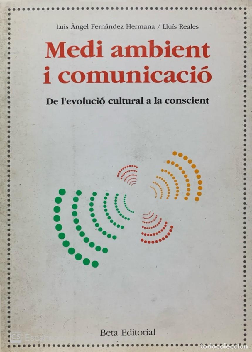 Libros de segunda mano: MEDI AMBIENT I COMUNICACI&Oacute;. DE L&acute;EVOLUCI&Oacute; CULTURAL A LA CONSCIENT (EN CATAL&Aacute;N) - Foto 1