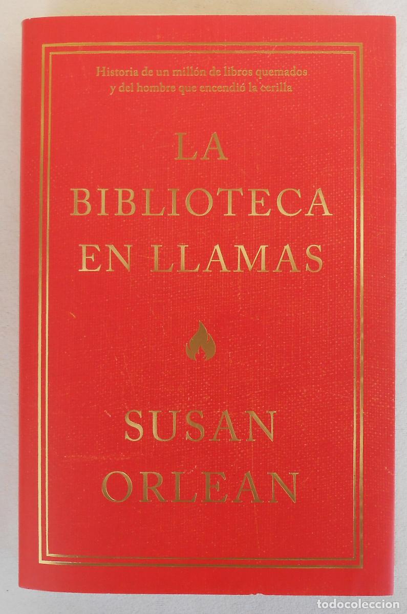 Libros de segunda mano: LA BIBLIOTECA EN LLAMAS - SUSAN ORLEAN - Foto 1