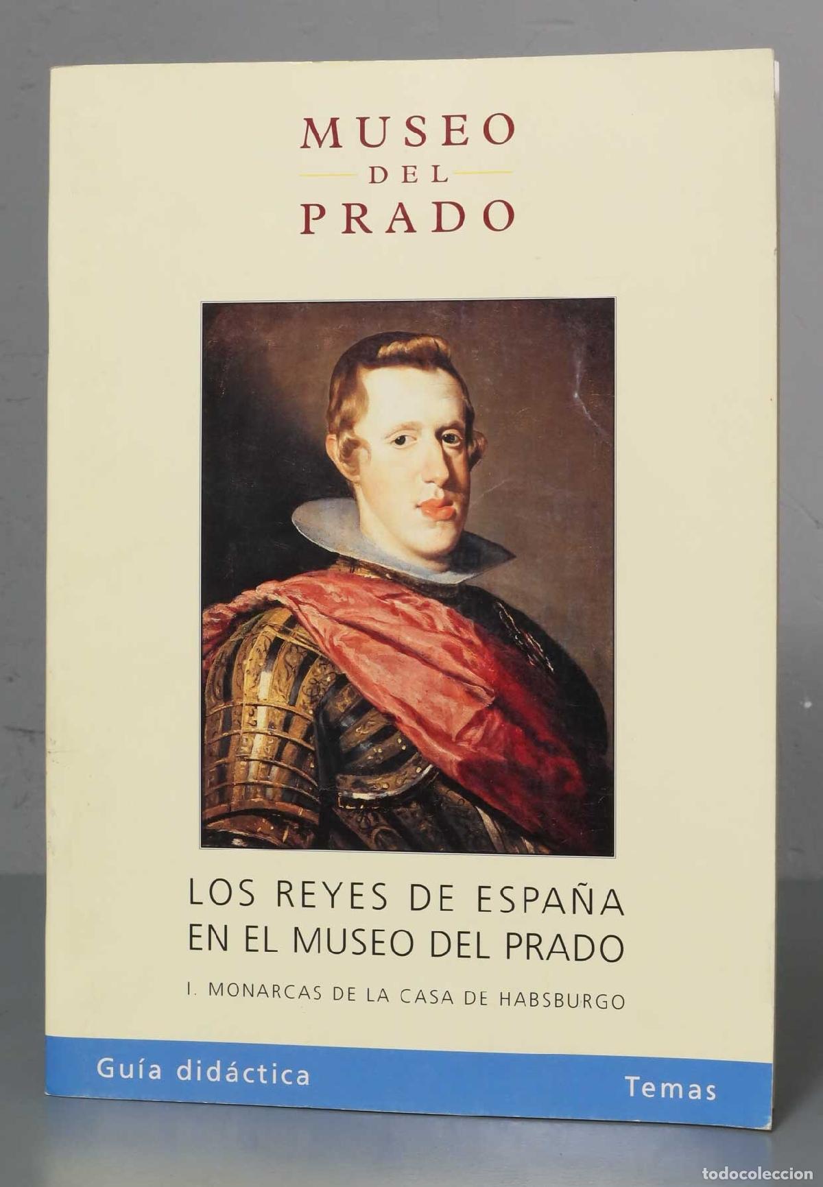 Libros de segunda mano: LOS REYES DE ESPA&Ntilde;A EN EL MUSEO DEL PRADO. I MONARCAS DE LA CASA DE HABSBURGO