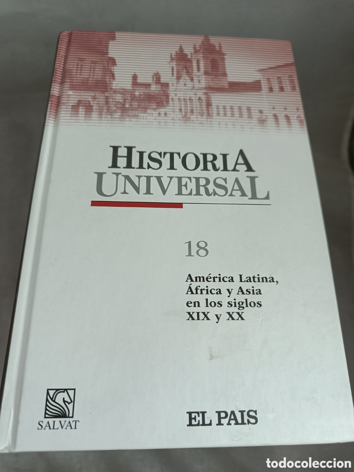 Libros de segunda mano: HISTORIA UNIVERSAL. SALVAT EL PA&Iacute;S N&ordm;18 AM&Eacute;RICA LATINA, &Aacute;FRICA Y ASIA EN LOS SIGLOS XIX Y XX. VV.AA.