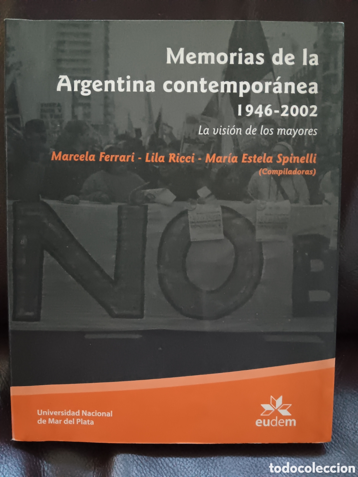 Libros de segunda mano: Memorias de la Argentina contempor&aacute;nea 1946-2002. M. Ferrari- M. E. SPinelli(compiladoras)