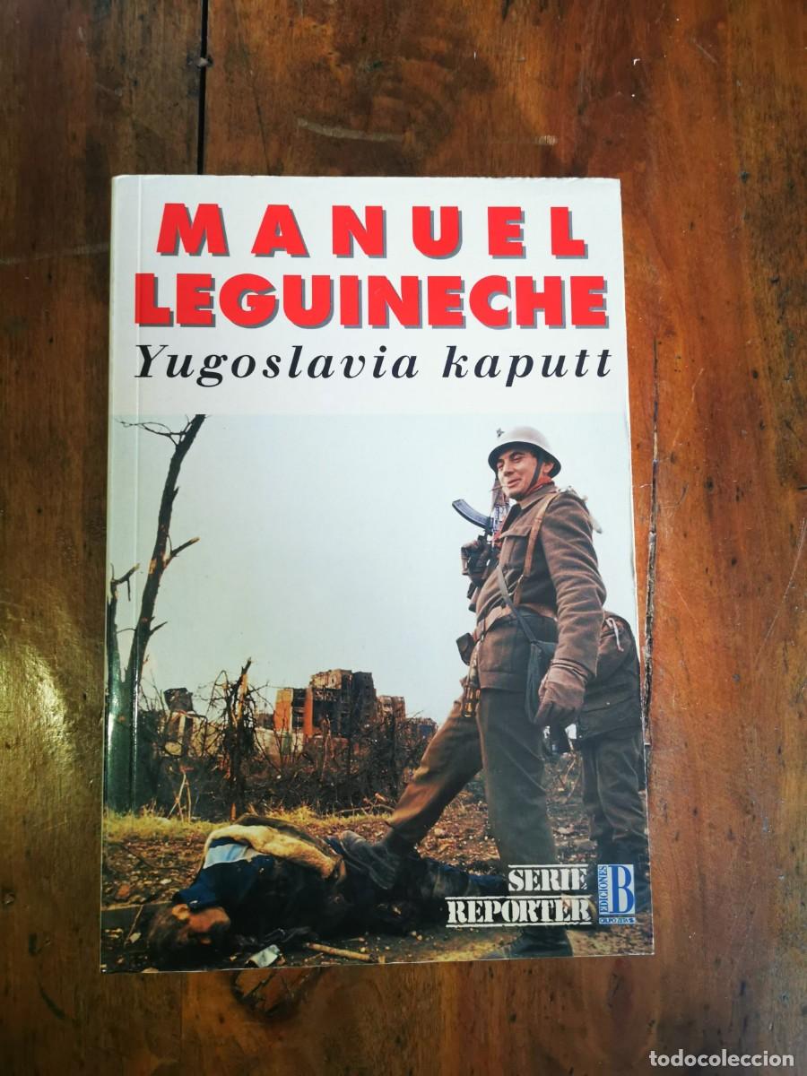 Libros de segunda mano: LEGUINECHE, Manuel. Yugoslavia Kaputt - Foto 1