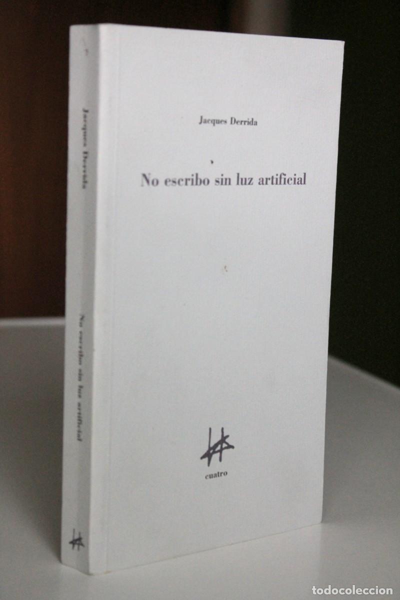 Libros de segunda mano: Jacques Derrida - No escribo sin luz artificial - Cuatro. Ediciones - Foto 1