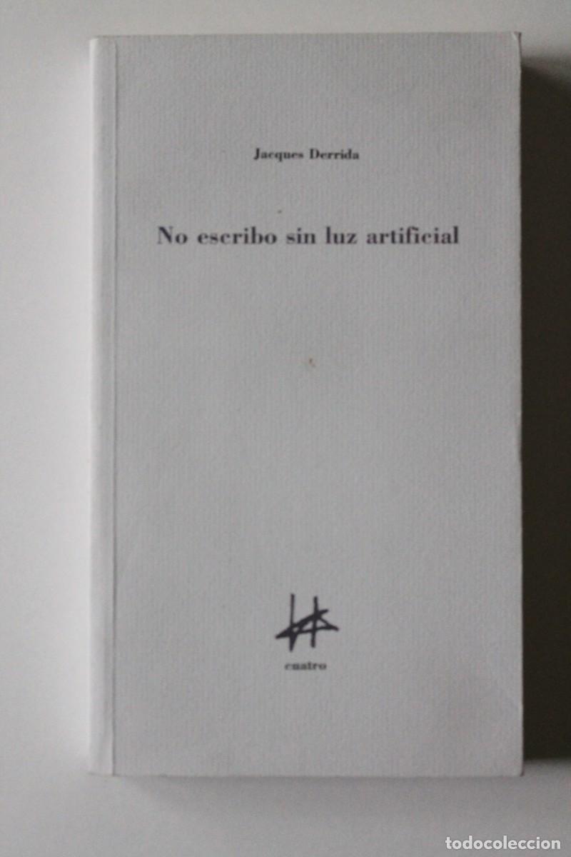 Libros de segunda mano: Jacques Derrida - No escribo sin luz artificial - Cuatro. Ediciones - Foto 2