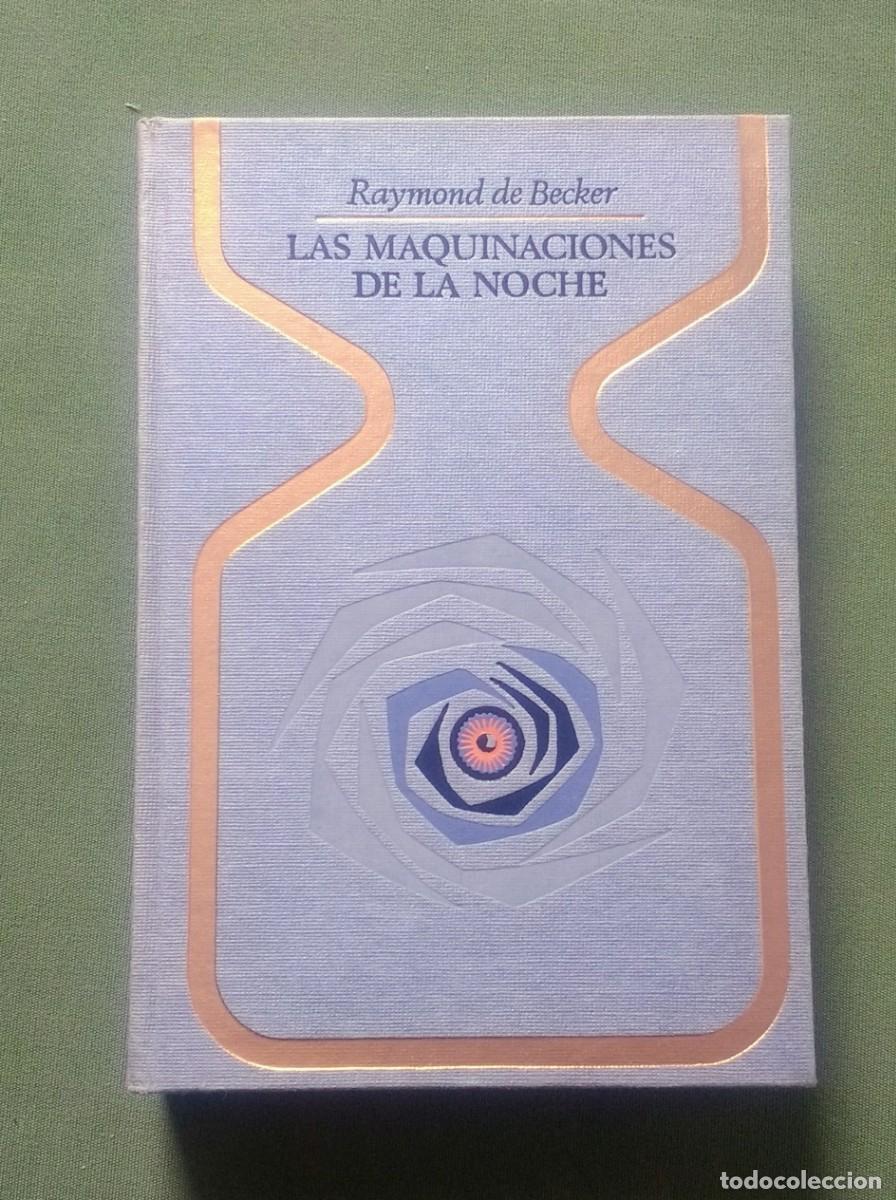 Libros de segunda mano: LAS MAQUINACIONES DE LA NOCHE - RAYMOND DE BECKER - D50 - Foto 1