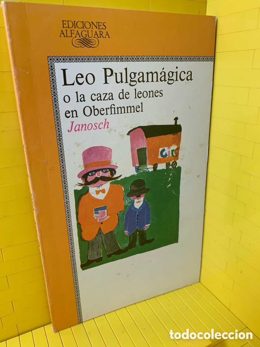 Libros de segunda mano: LEO PULGAM&Aacute;GICA O LA CAZA DE LEONES EN OBERFIMMEL&middot;&middot;&middot;&middot;JANOSCH