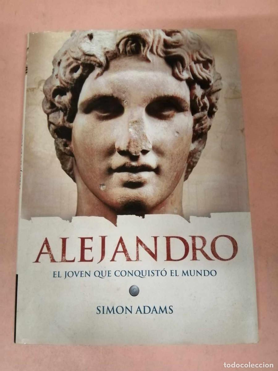 Libros de segunda mano: ALEJANDRO, EL JOVEN QUE CONQUISTO EL MUNDO (SIMON ADAMS) - Foto 1