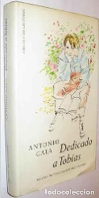 Libros de segunda mano: Dedicado a Tob&iacute;as - Antonio Gala - Foto 1