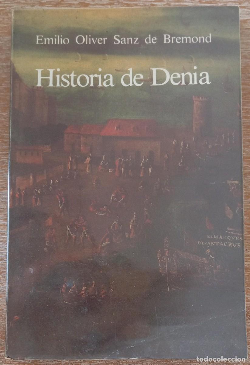 Libros de segunda mano: HISTORIA DE DENIA - EMILIO OLIVER SANZ DE BREMOND - Foto 1
