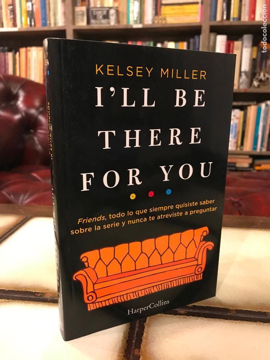 Libros de segunda mano: I'll be there for you. Friends. Kelsey Miller.