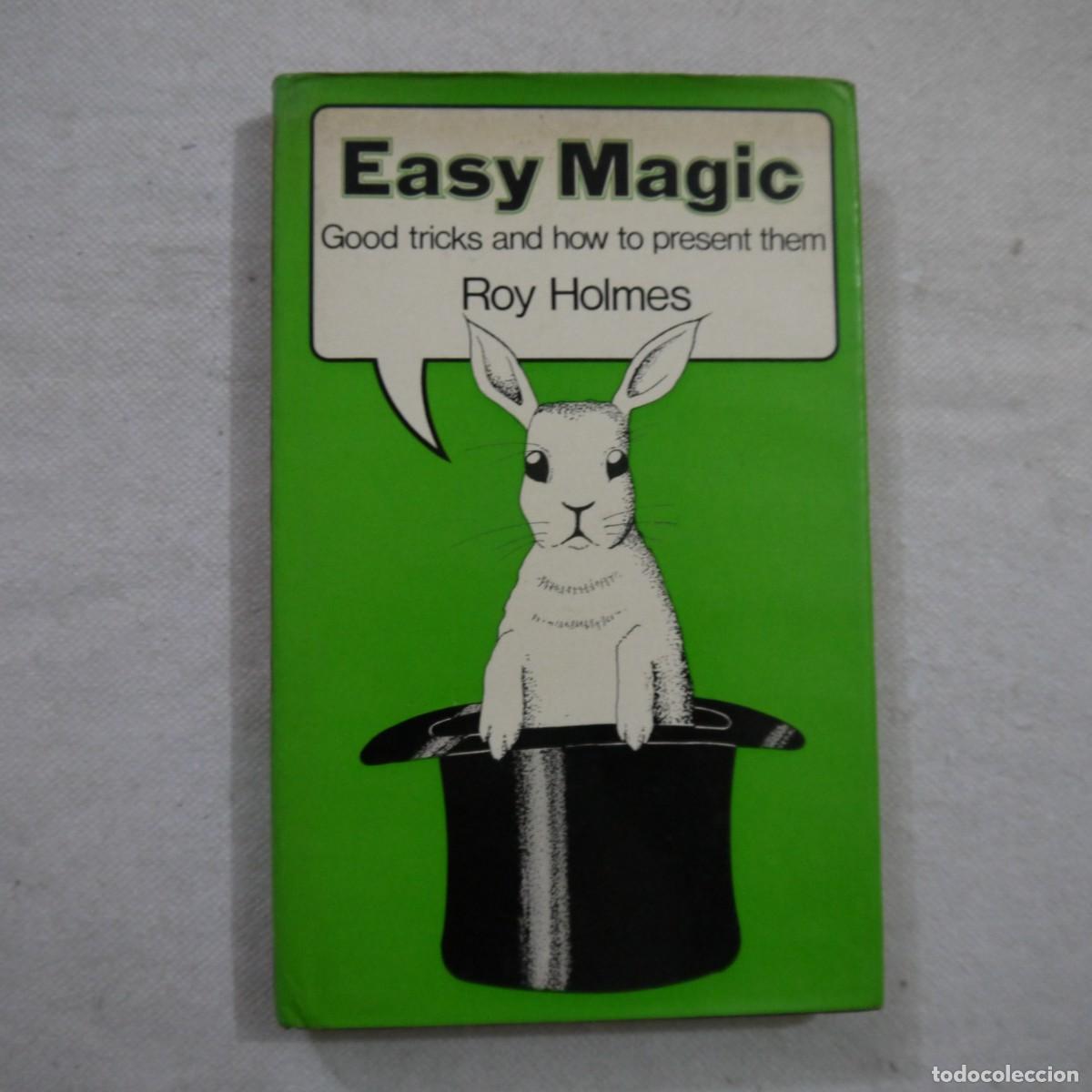 Libros de segunda mano: EASY MAGIC. GOOD TRICKS AND HOW TO PRESENT THEM - ROY HOLMES - 1973 - INGLES - Foto 1