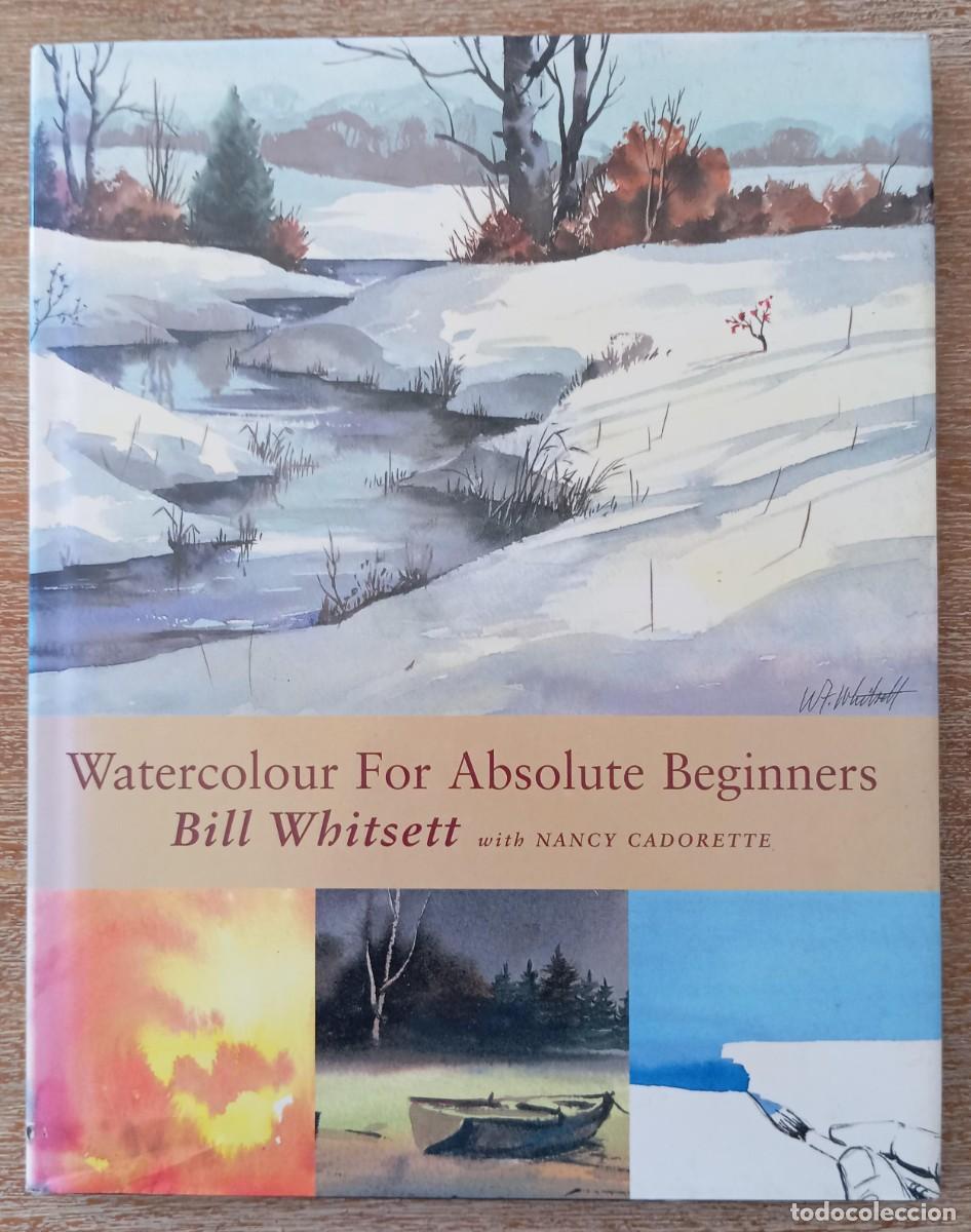 Libros de segunda mano: WATERCOLOUR FOR ABSOLUTE BEGINNERS - BILL WHITSETT