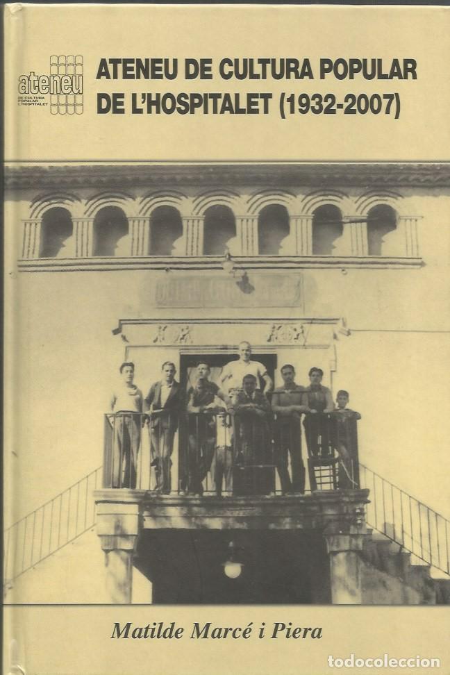 Livres d'occasion: ATENEU DE CULTURA POPULAR DE L'HOSPITALET (1932-2007)-MATILDE MARC&Eacute; i PIERA