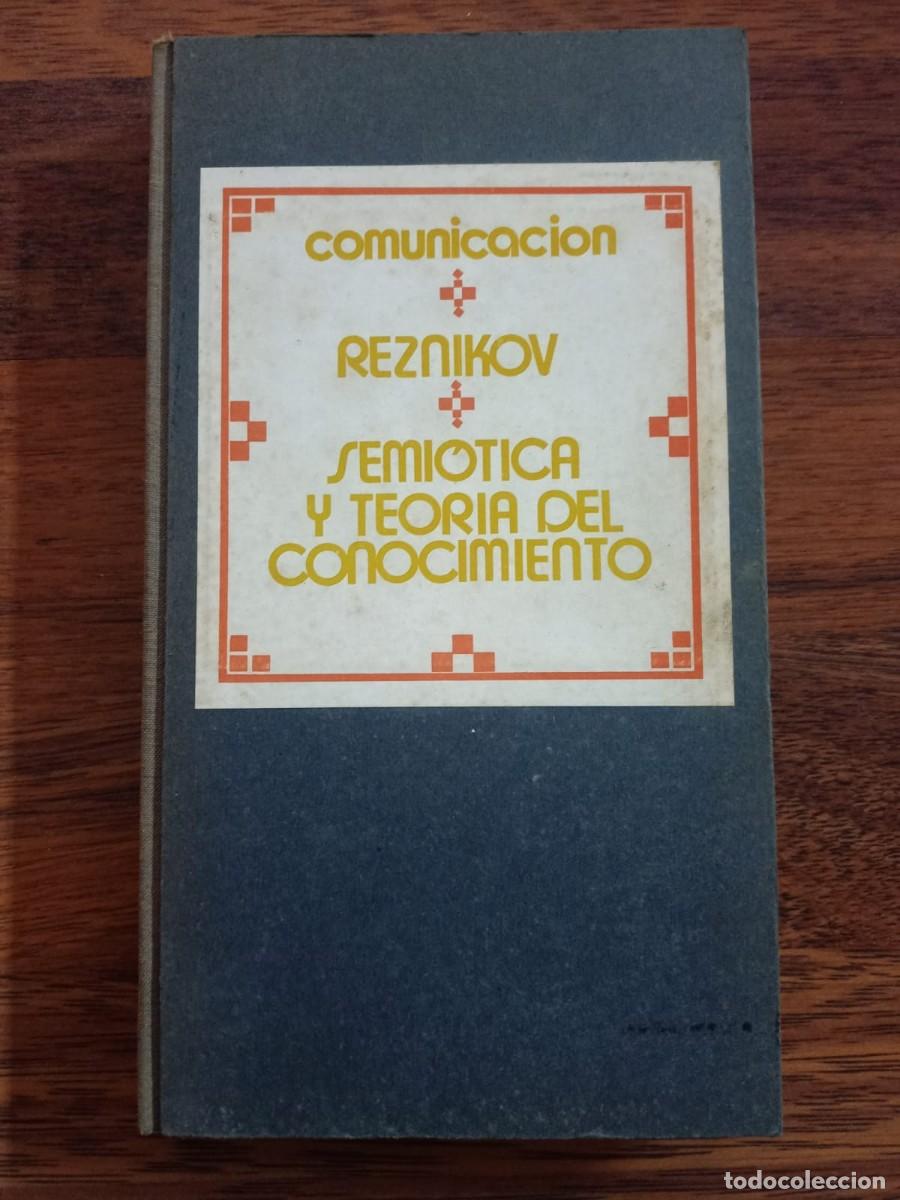 Libros de segunda mano: SEMIOTICA Y TEORIA DEL CONOCIMIENTO, de REZNIKOV. (COMUNICACION) - Foto 1