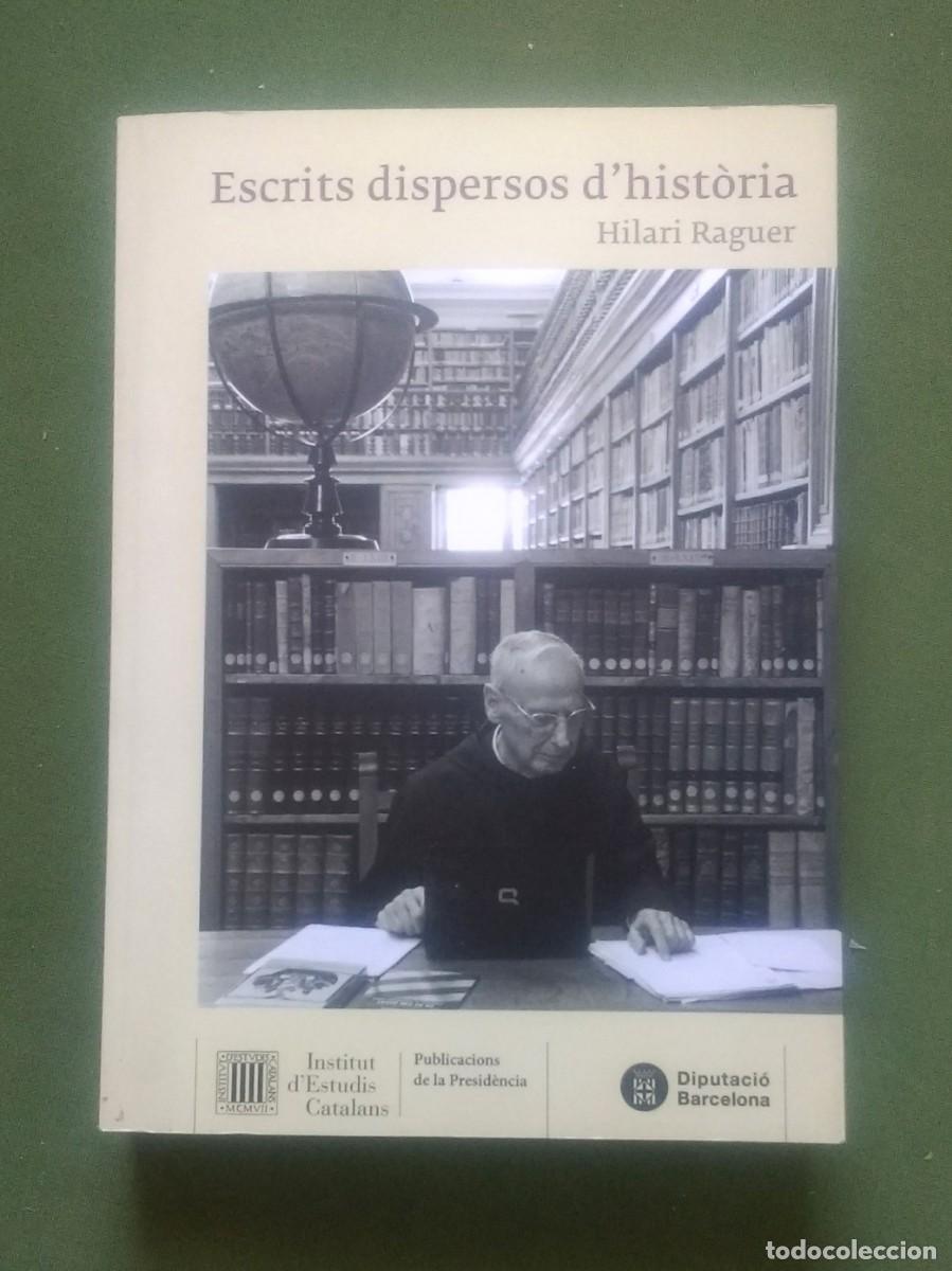 Libros de segunda mano: ESCRITS DISPERSOS DHIST&Ograve;RIA - HILARI RAGUER. - Foto 1