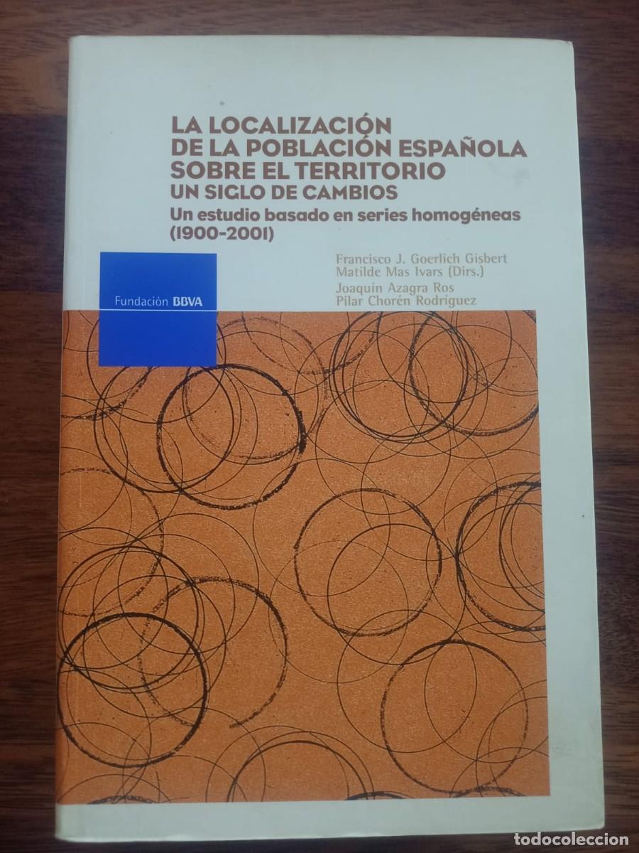 Second hand books: LA LOCALIZACION DE LA POBLACION ESPA&Ntilde;OLA SOBRE EL TERRITORIO. UN SIGLO DE CAMBIOS