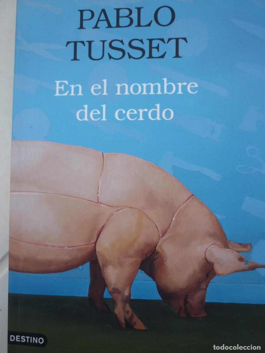Libros de segunda mano: EN EL NOMBRE DEL CERDO DE PABLO TUSSET- 2006 - Foto 1
