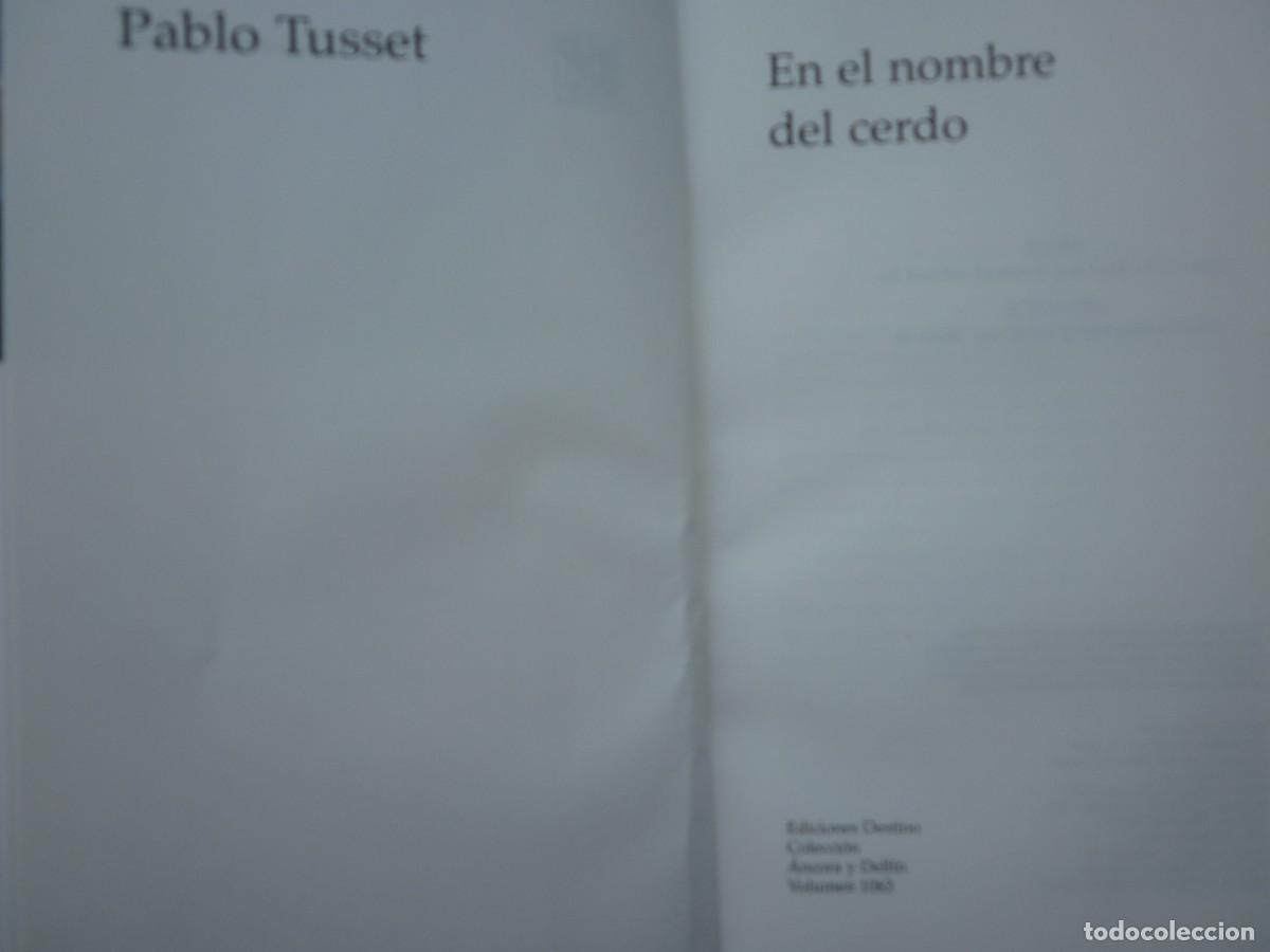 Libros de segunda mano: EN EL NOMBRE DEL CERDO DE PABLO TUSSET- 2006 - Foto 3