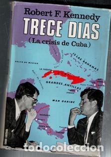 Trece d&iacute;as. La crisis de Cuba. Robert R. Kennedy