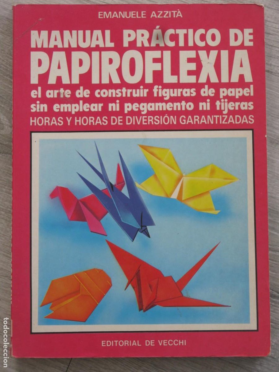 Libros de segunda mano: MANUAL PR&Aacute;CTICO DE PAPIROFLEXIA / EMANUELE AZZIT&Agrave;. BARCELONA : EDITORIAL DE VECCHI - Foto 1