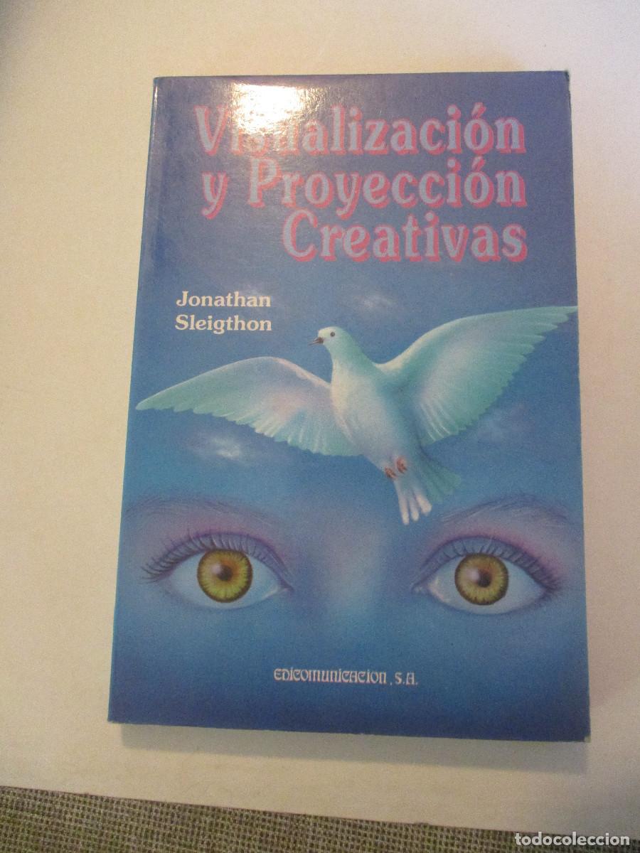 Libros de segunda mano: JONATHAN SLEIGTHON Visualizaci&oacute;n y proyecci&oacute;n creativas W26913 - Foto 1