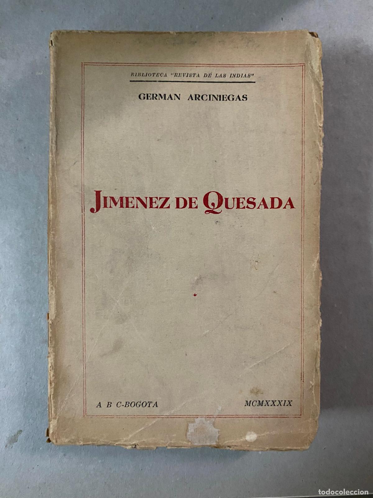 Libros de segunda mano: Jim&eacute;nez de Quesada. Arciniegas, Germ&aacute;n. Bogot&aacute;: Editorial A B C. 1939. - Foto 1