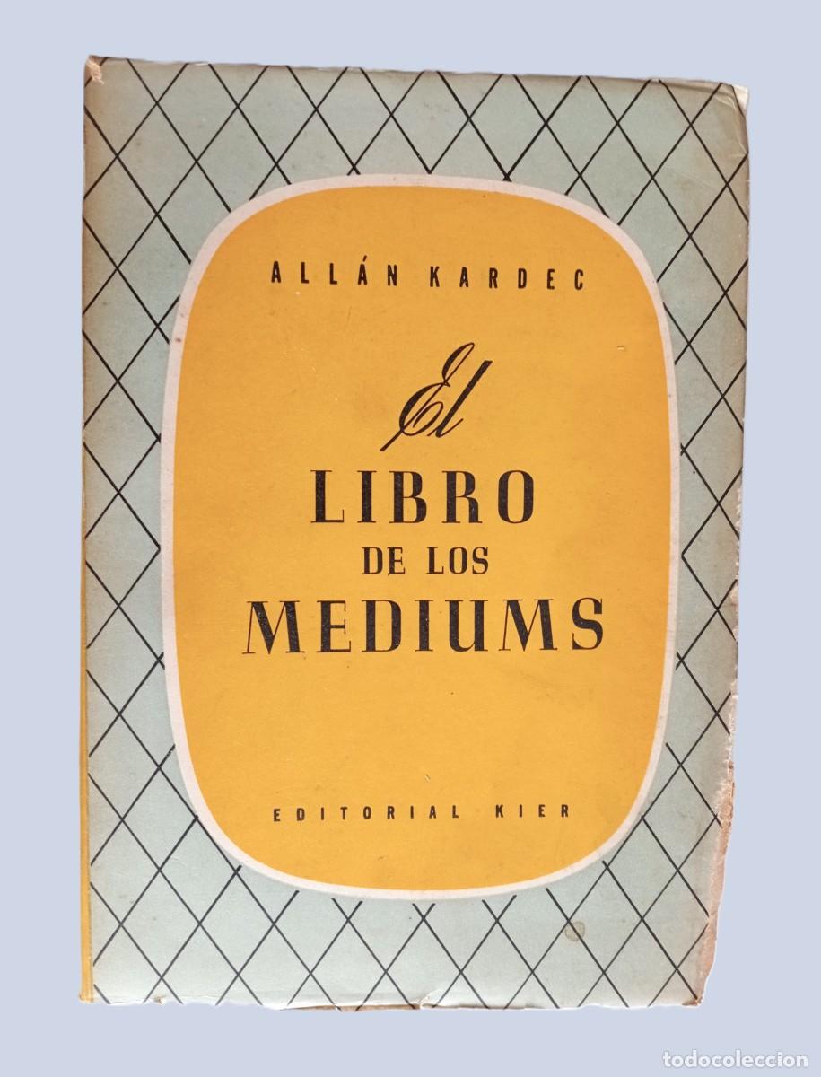 Libros de segunda mano: EL LIBRO DE LOS MEDIUMS. Gu&iacute;a De Los Mediums y De Los Evocadores - Foto 1
