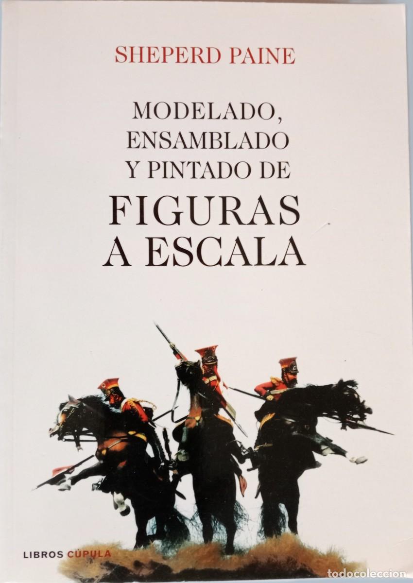 Libros de segunda mano: MODELADO, ENSAMBLADO Y PINTADO DE FIGURAS A ESCALA - Foto 1