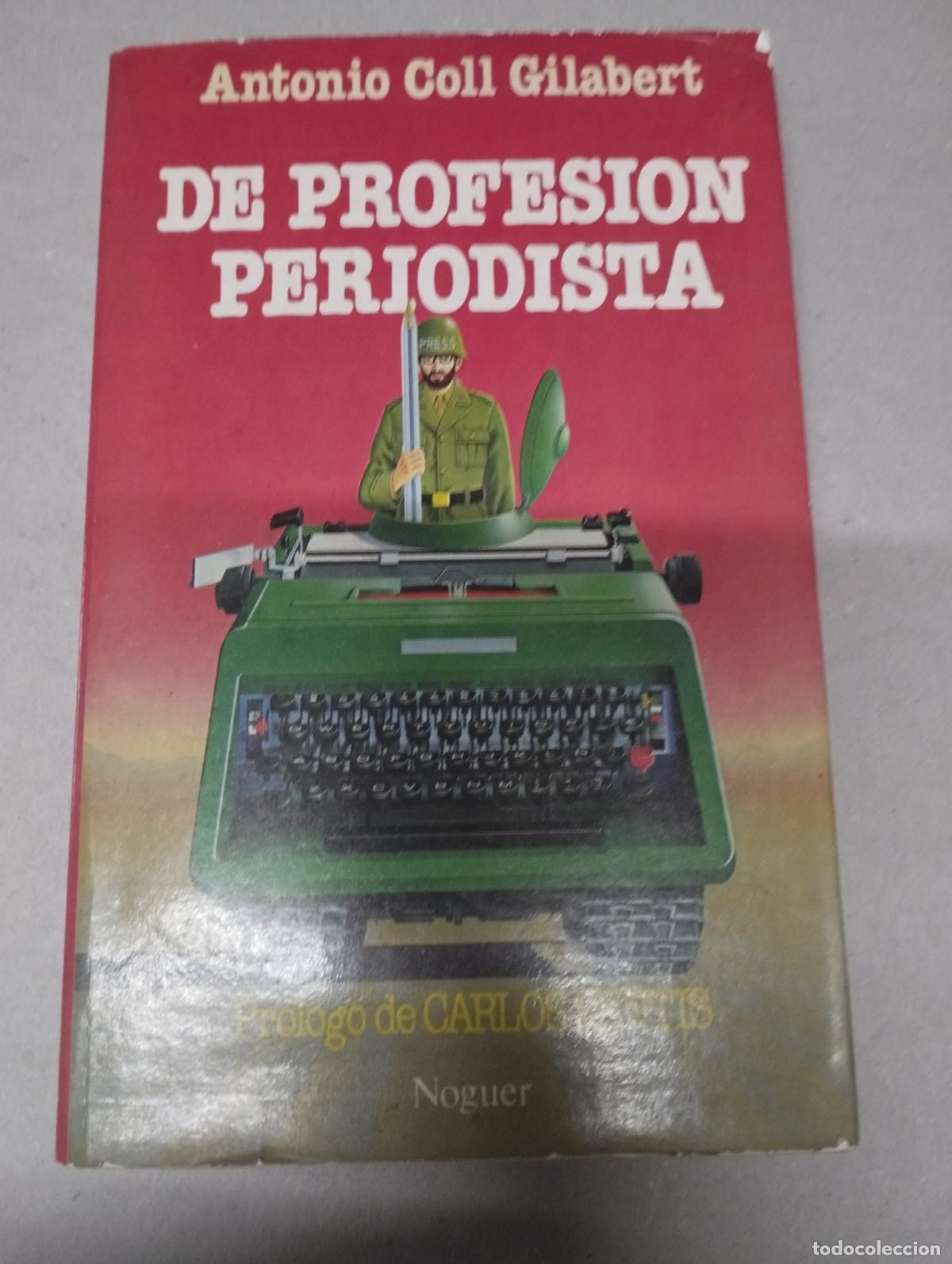 Libros de segunda mano: ANTONIO COLL GILABERT / DE PROFESI&Oacute;N PERIODISTA - Foto 1