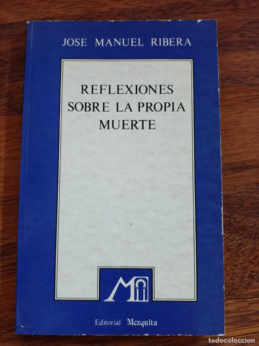 Libros de segunda mano: REFLEXIONES SOBRE LA PROPIA MUERTE, de JOSE MANUEL RIBERA - Foto 1