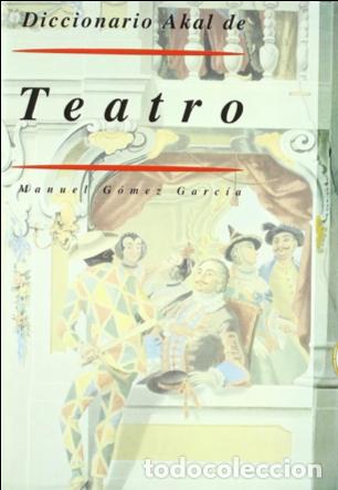 Libros de segunda mano: MANUEL GOMEZ GARCIA DICCIONARIO AKAL DE TEATRO