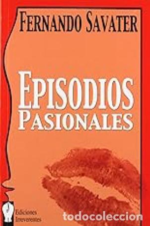 Libros de segunda mano: FERNANDO SAVATER EPISODIOS PASIONALES - Foto 1