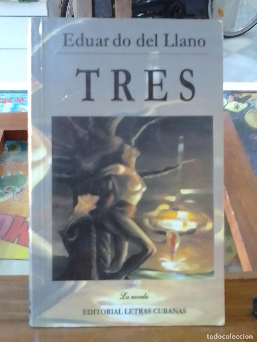 Libros de segunda mano: TRES / Eduardo del Llano / Editorial Letras Cubanas / A&ntilde;o 2002 - Foto 1