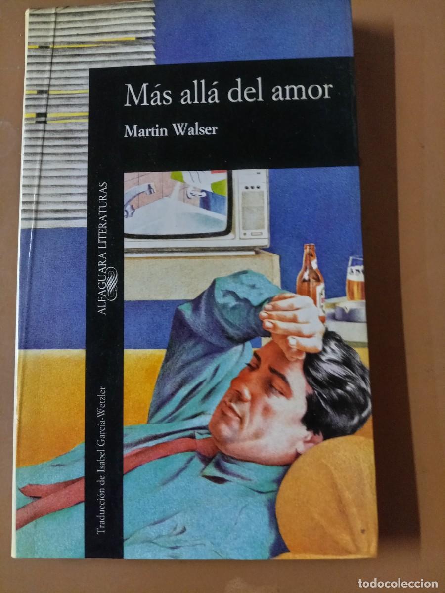 Libros de segunda mano: M&Aacute;S ALL&Aacute; DEL AMOR - Martin Walser - Foto 1