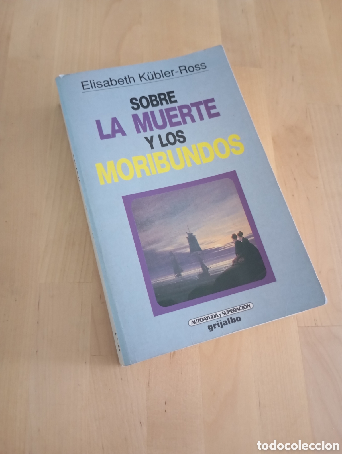 Second hand books: Sobre la muerte y los moribundos. Elisabeth K&uuml;bler Ross. Autoayuda y superaci&oacute;n Grijalbo 1993