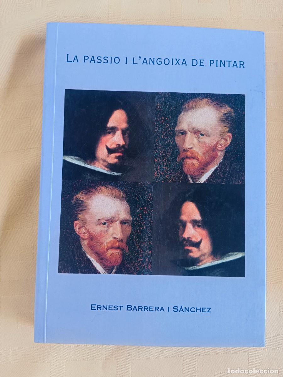 Libros de segunda mano: LA PASSIO I L&acute;ANGOIXA DE PINTAR - Ernest Barrera i Sanchez - Foto 1