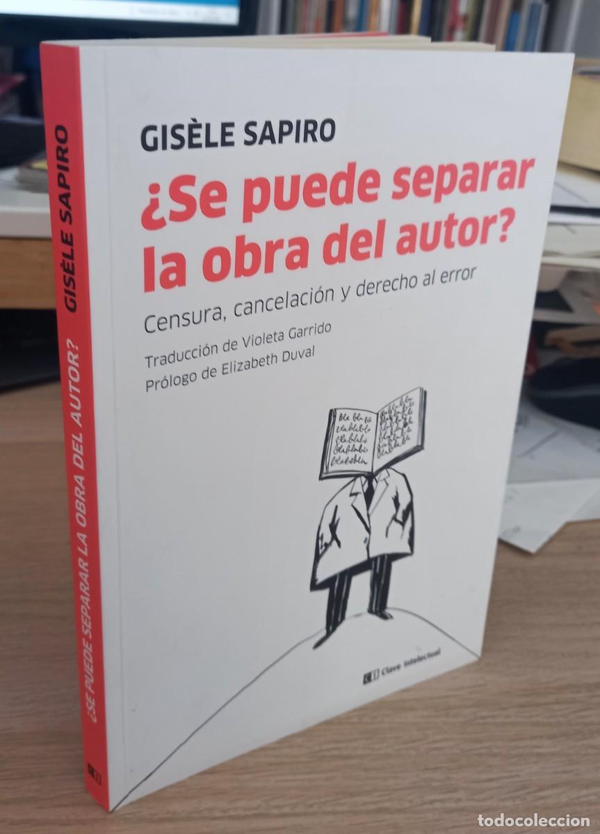 Libros de segunda mano: &iquest;SE PUEDE SEPARAR LA OBRA DEL AUTOR? CENSURA, CANCELACI&Oacute;N Y DERECHO AL ERROR - SAPIRO, G.