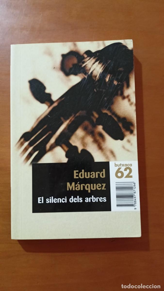 Libros de segunda mano: El silenci dels arbres - Eduard M&aacute;rquez - en catal&aacute;n - Foto 1