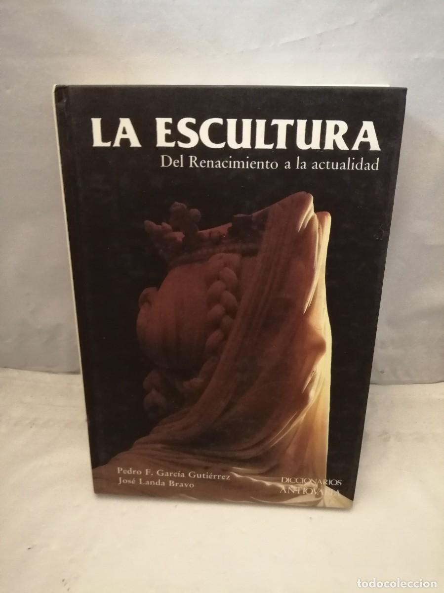 Libros de segunda mano: La escultura: Del Renacimiento a la actualidad (Primera edici&oacute;n, tapa dura)